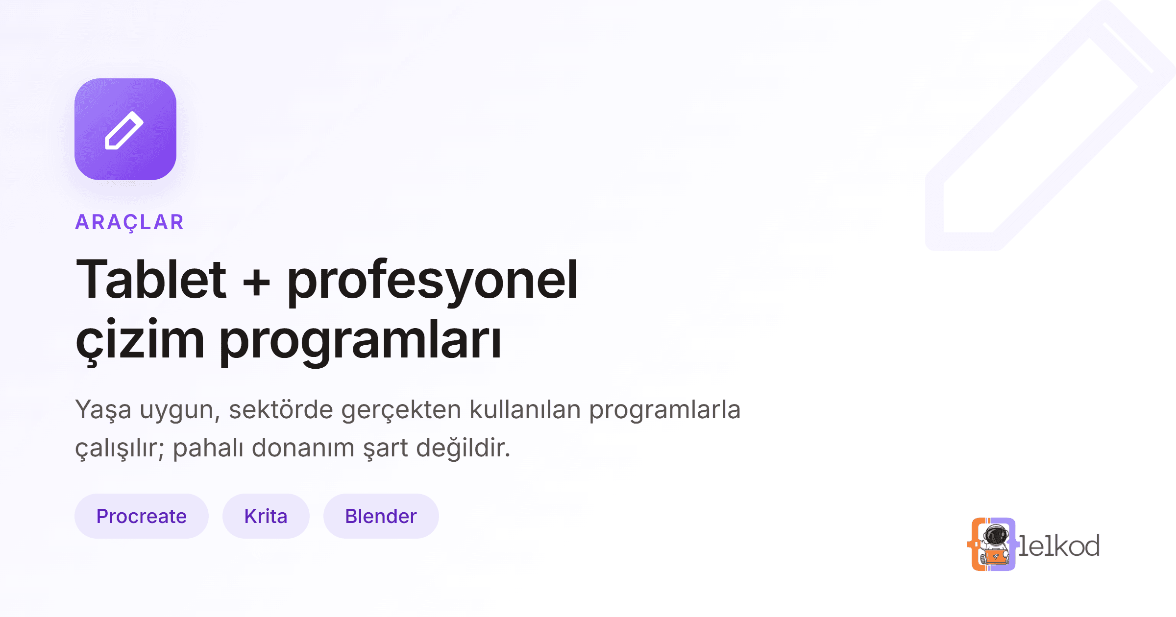 Çocuklar için dijital çizim araçları: tablet, Procreate, Krita ve Blender